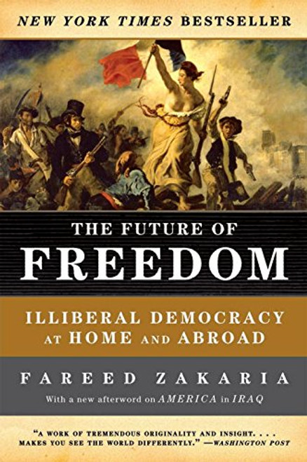 The Future of Freedom: Illiberal Democracy at Home and Abroad (Revised Edition)
