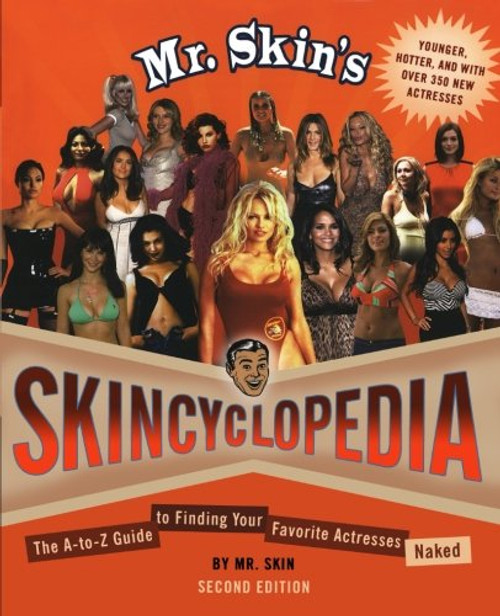 Mr. Skin's Skincyclopedia: The A-to-Z Guide to Finding Your Favorite Actresses Naked