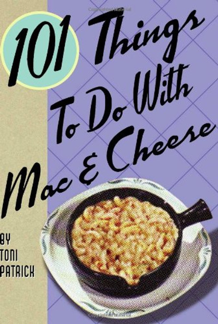 101 Things to Do with Mac & Cheese