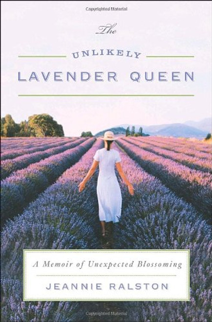 The Unlikely Lavender Queen: A Memoir of Unexpected Blossoming