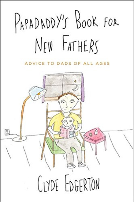 Papadaddy's Book for New Fathers: Advice to Dads of All Ages