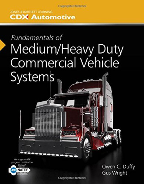 Fundamentals of Medium/Heavy Duty Commercial Vehicle Systems (Jones & Bartlett Learning Cdx Automotive)