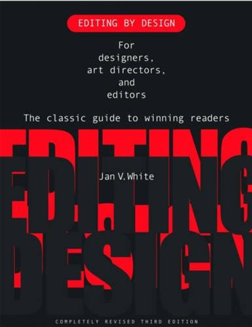 Editing by Design: For Designers, Art Directors, and Editors--the Classic Guide to Winning Readers