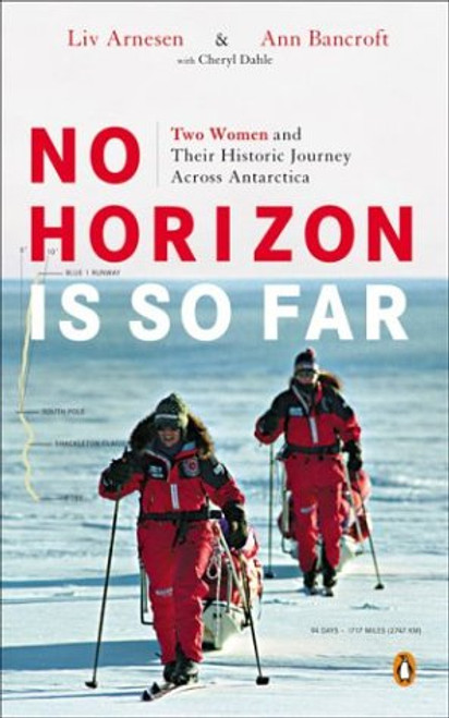 No Horizon Is So Far: Two Women and Their Historic Journey Across Antarctica