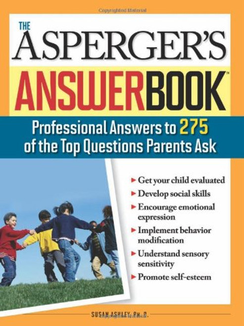 Asperger's Answer Book: The Top 275 Questions Parents Ask