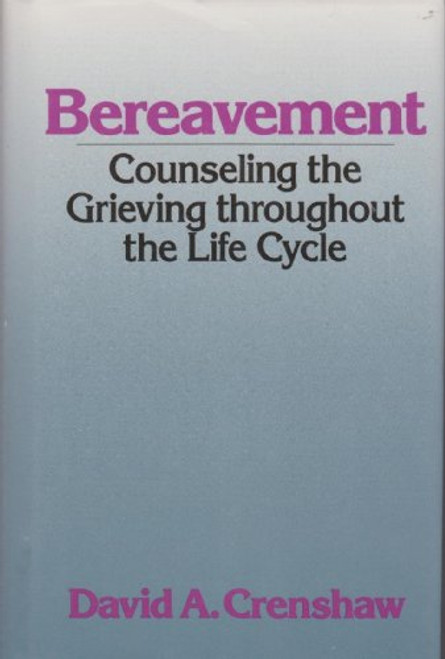 Bereavement: Counseling the Grieving Throughout the Life Cycle (Continuum Counseling Series)