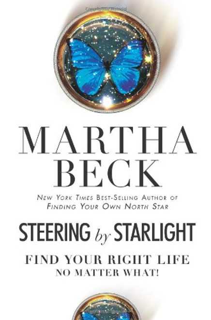 Steering by Starlight: Find Your Right Life, No Matter What!