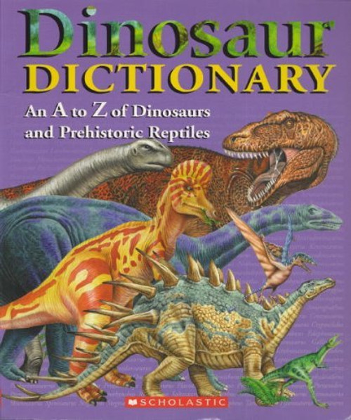 Dinosaur Dictionary - An A to Z of Dinosaurs and Prehistoric Reptiles