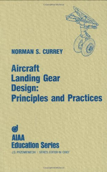 Aircraft Landing Gear Design: Principles and Practices (Aiaa Education Series)
