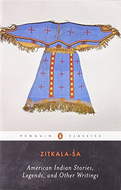 American Indian Stories, Legends, and Other Writings (Penguin Classics)