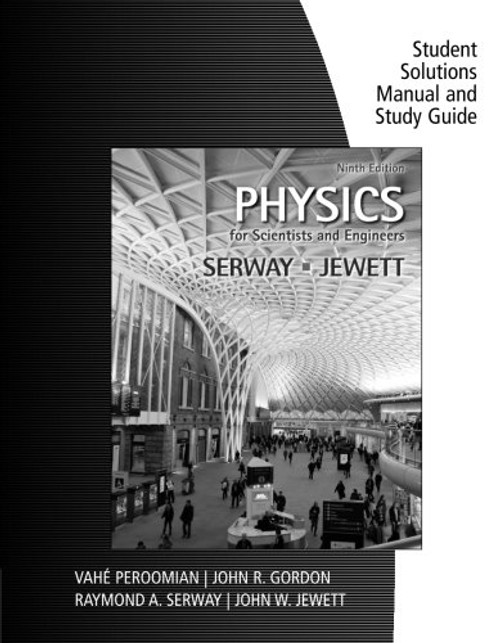 Study Guide with Student Solutions Manual, Volume 1 for Serway/Jewetts Physics for Scientists and Engineers, 9th