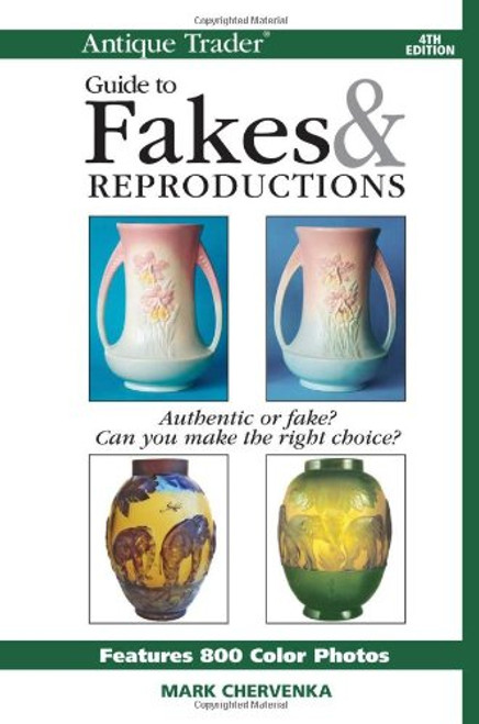 Antique Trader Guide to Fakes & Reproductions, 4th Edition