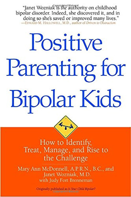 Positive Parenting for Bipolar Kids: How to Identify, Treat, Manage, and Rise to the Challenge