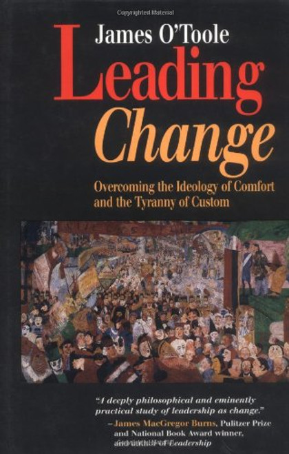 Leading Change: Overcoming the Ideology of Comfort and the Tyranny of Custom