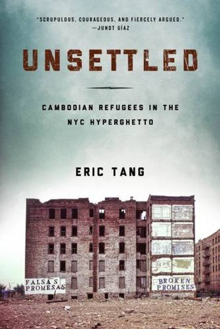 Unsettled: Cambodian Refugees in the New York City Hyperghetto (Asian American History & Cultu)