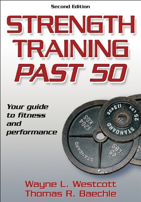 Strength Training Past 50 - 2nd Edition (Ageless Athlete Series)