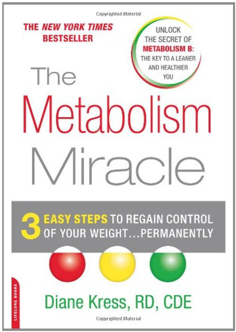 The Metabolism Miracle: 3 Easy Steps to Regain Control of Your Weight . . . Permanently
