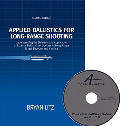 Applied Ballistics for Long Range Shooting : Understanding the elements and application of external ballistics for successful long range target shooting and Hunting