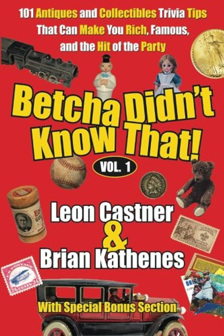 Betcha Didn t Know That!  101 Antiques and Collectibles Trivia Tips (Volume)