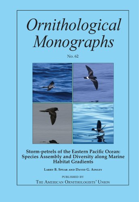 Storm-petrels of the Eastern Pacific Ocean: Species Assembly and Diversity along Marine Habitat Gradients (Ornithological Monographs)