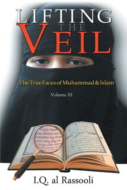 Lifting the Veil, Volume III: The True Faces of Muhammad & Islam