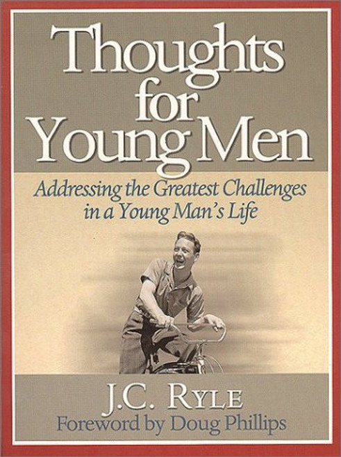 Thoughts for Young Men: Addressing the Greatest Challenges in a Young Man's Life (Reclaiming Christian Culture)