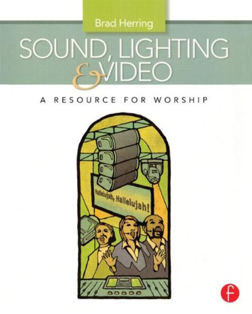 Sound, Lighting and Video: A Resource for Worship