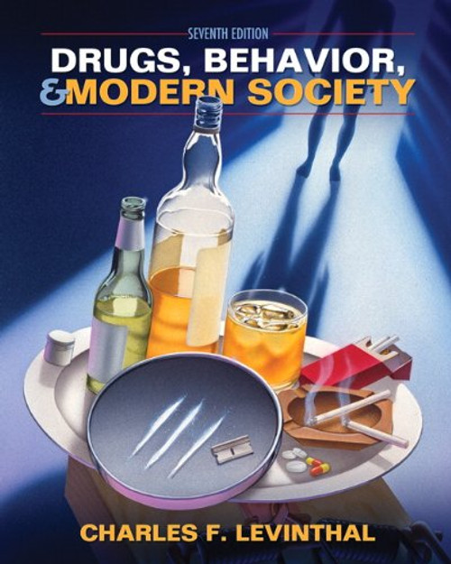 Drugs, Behavior, and Modern Society (7th Edition)