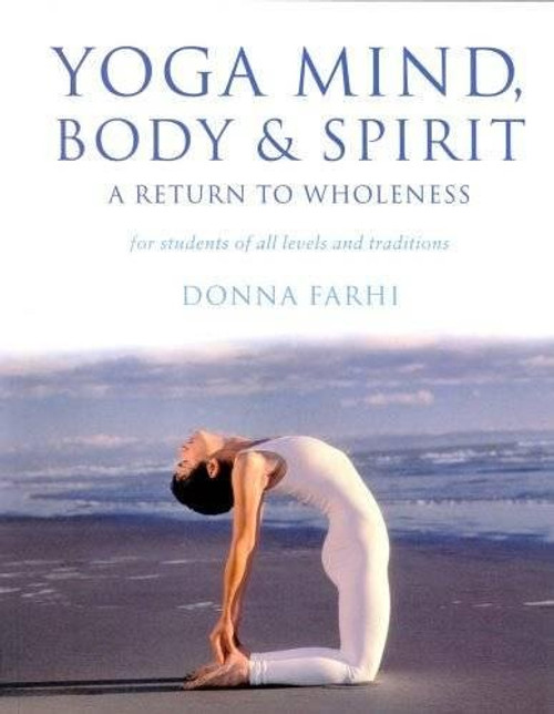 Yoga Mind Body & Spirit: A Return to Wholeness