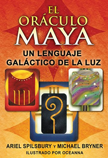 El orculo maya: Un lenguaje galctico de la luz (Spanish Edition)