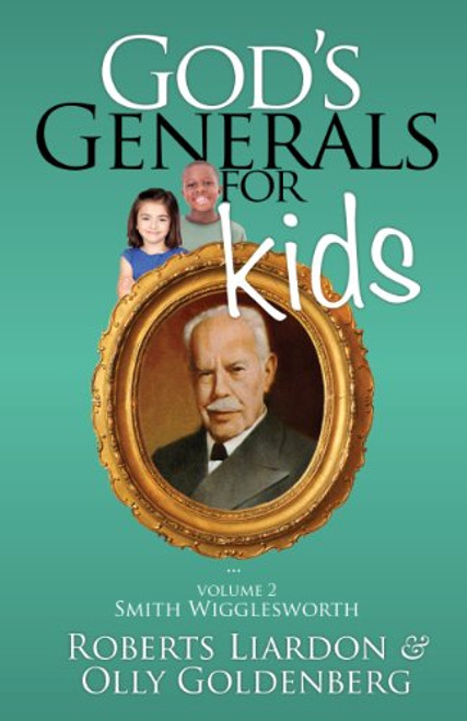 God's Generals For Kids Volume 2: Smith Wigglesworth