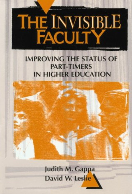 The Invisible Faculty: Improving the Status of Part-Timers in Higher Education