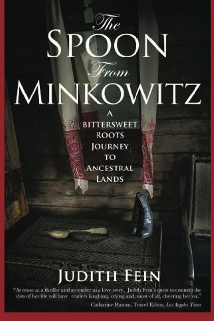 The Spoon from Minkowitz: A Bittersweet Roots Journey to Ancestral Lands (with Discussion Guide)