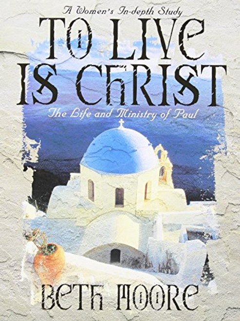 To Live Is Christ: The Life and Ministry of Paul - Member Book