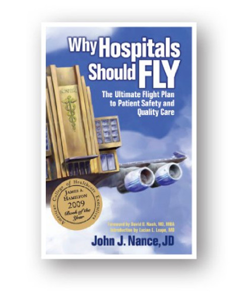 Why Hospitals Should Fly: The Ultimate Flight Plan to Patient Safety and Quality Care
