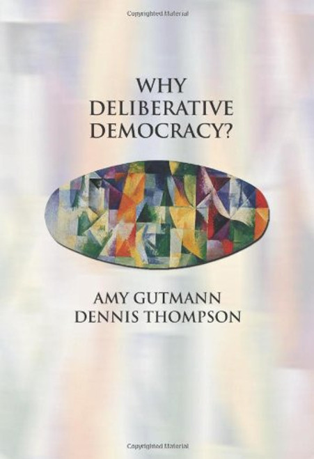 Why Deliberative Democracy?