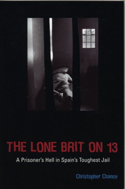 The Lone Brit on 13: A Prisoner's Hell in Spain's Toughest Jail