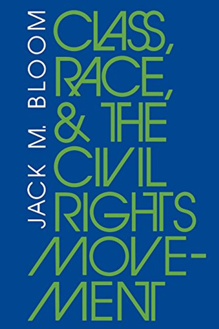 Class, Race, and the Civil Rights Movement: The Changing Political Economy of Southern Racism (Blacks in the Diaspora)