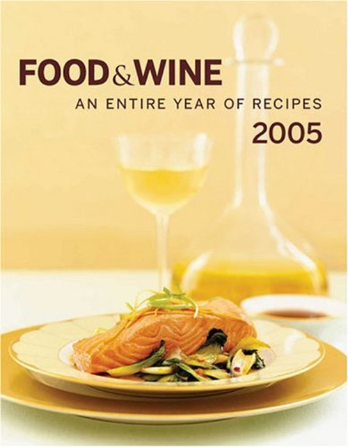 Food & Wine Annual Cookbook 2005: An Entire Year of Recipes