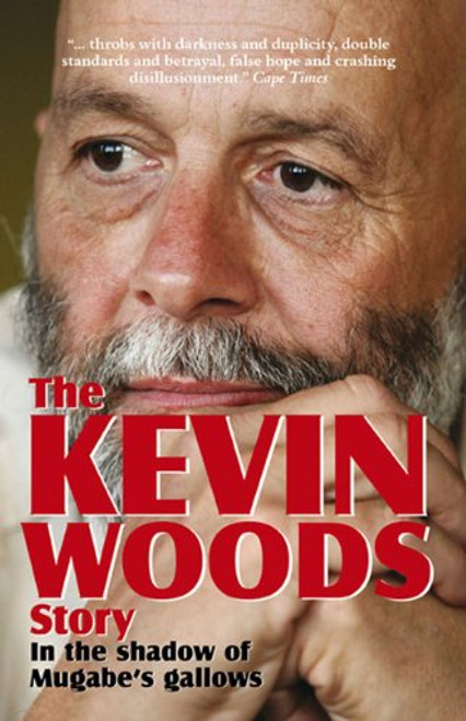 The Kevin Woods Story: In the Shadows of Mugabe's Gallows