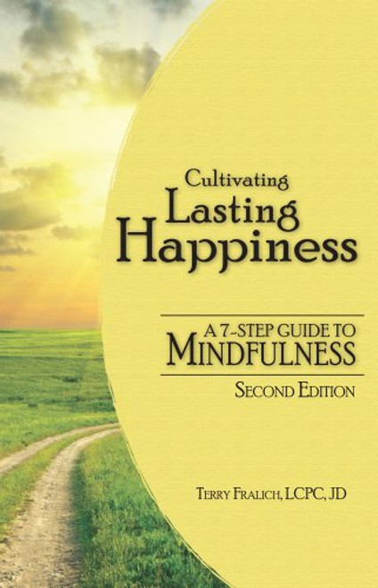 Cultivating Lasting Happiness: A 7-Step Guide To Mindfulness, 2nd edition