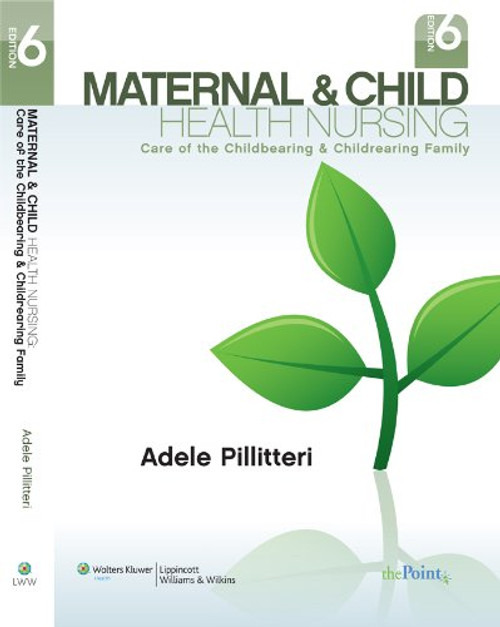 Maternal and Child Health Nursing: Care of the Childbearing and Childrearing Family