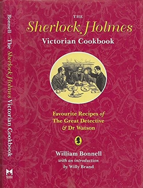 The Sherlock Holmes Victorian Cookbook: Favourite Recipes of the Great Detective and Dr. Watson