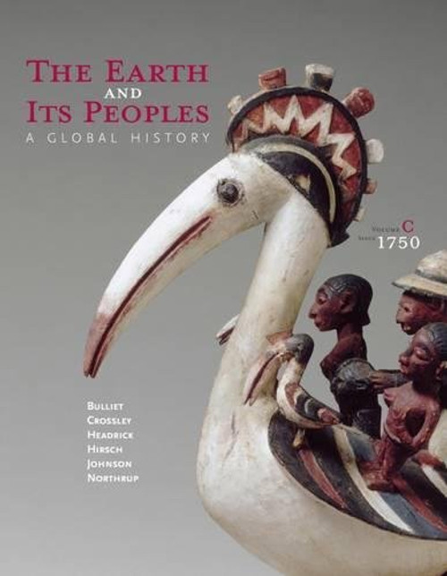 The Earth and Its Peoples: A Global History, Volume C: Since 1750