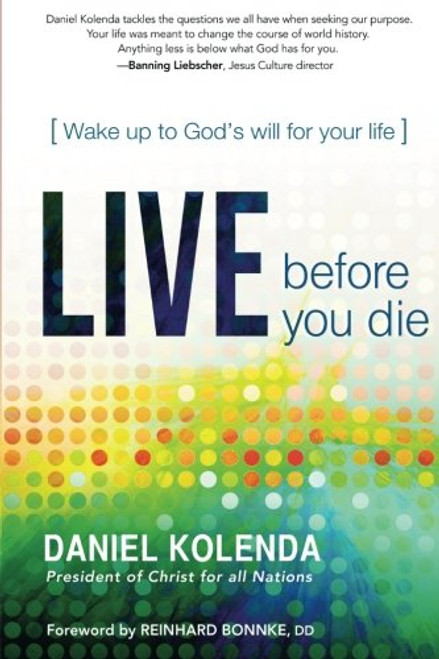 Live Before You Die: Wake up to Gods Will for Your Life