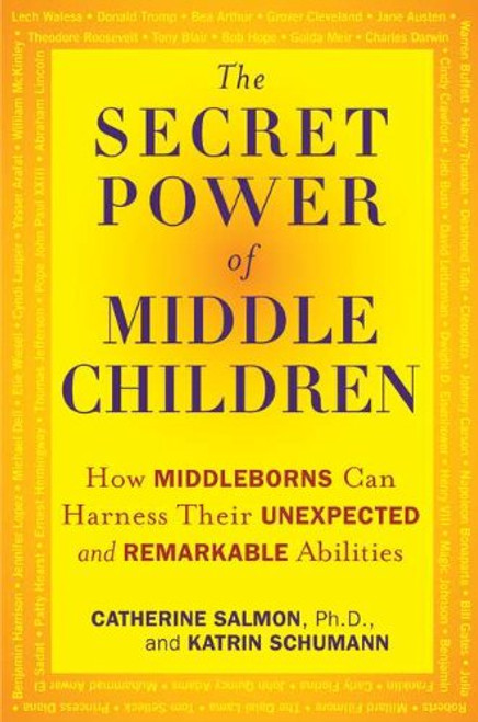 The Secret Power of Middle Children: How Middleborns Can Harness Their Unexpected and RemarkableAbilities