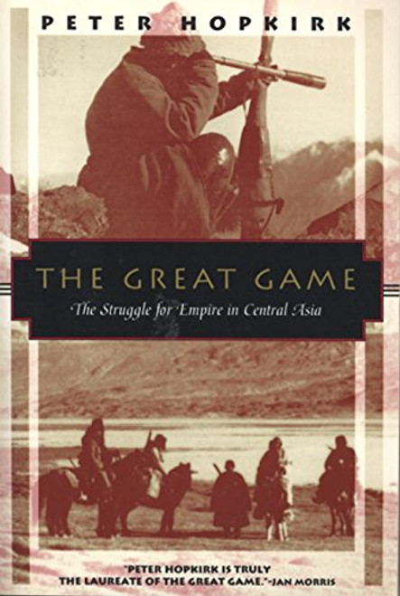 The Great Game: The Struggle for Empire in Central Asia (Kodansha Globe)