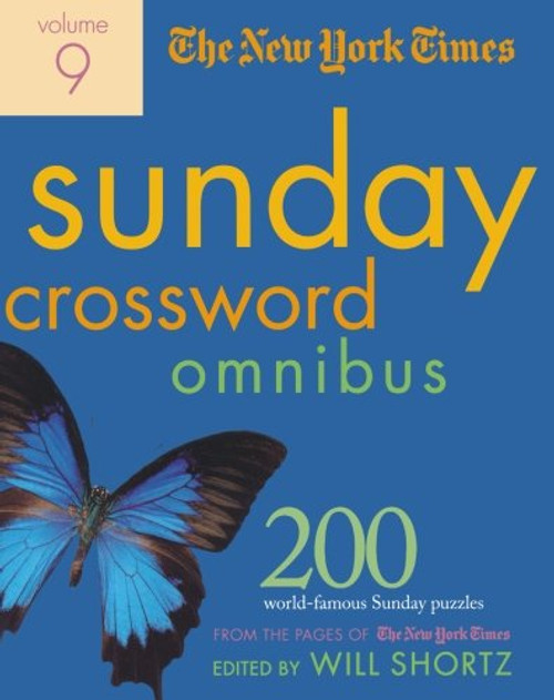 The New York Times Sunday Crossword Omnibus Volume 9: 200 World-Famous Sunday Puzzles from the Pages of The New York Times (New York Times Sunday Crosswords Omnibus)