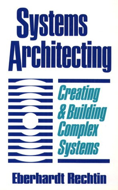 Systems Architecting: Creating & Building Complex Systems