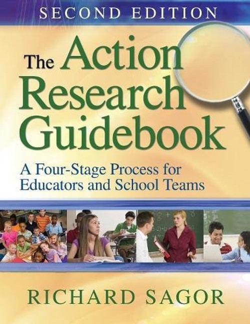 The Action Research Guidebook: A Four-Stage Process for Educators and School Teams